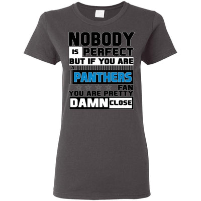 Nobody Is Perfect But If You Are A Panthers Fan T Shirts