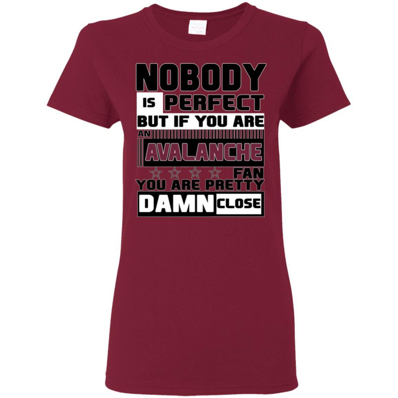 Nobody Is Perfect But If You Are An Avalanche Fan T Shirts