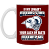 My Loyalty And Your Lack Of Taste Los Angeles Rams Mugs