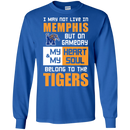 My Heart And My Soul Belong To The Memphis Tigers T Shirts