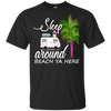 Sleep Around Beach Ya Here Pug T Shirts