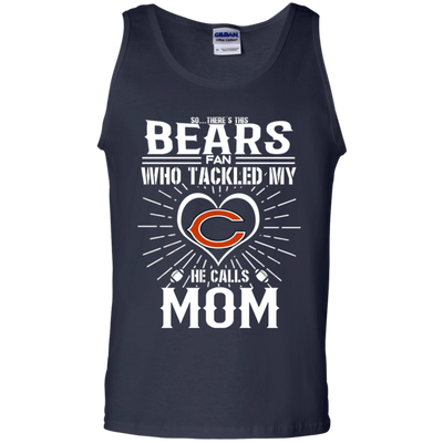 He Calls Mom Who Tackled My Chicago Bears T Shirts