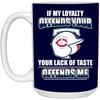 My Loyalty And Your Lack Of Taste Minnesota Twins Mugs