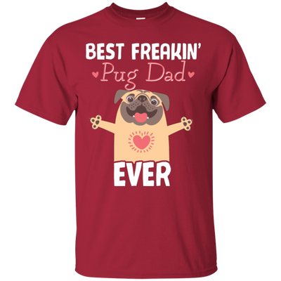 Best Freakin' Dad Pug Ever T Shirts