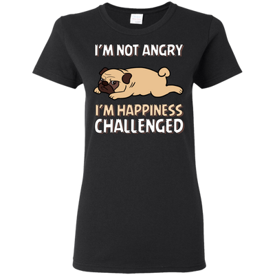 I'm Not Angry I'm Happiness Challenged Pug T Shirts