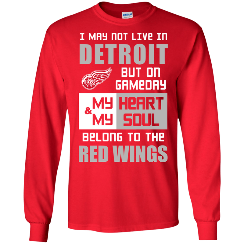 My Heart And My Soul Belong To The Detroit Red Wings T Shirts