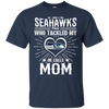 He Calls Mom Who Tackled My Seattle Seahawks T Shirts