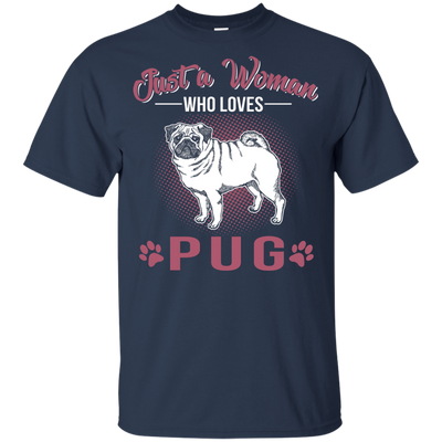 Just A Women Who Loves Pug T Shirts