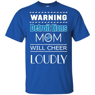 Warning Mom Will Cheer Loudly Detroit Lions T Shirts