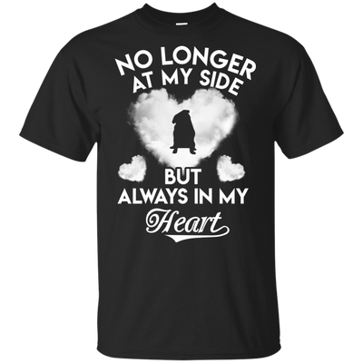 No Longer At My Side But Always In My Heart Pug T Shirts