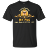 I Work Hard So My Pug Can Live A Better Life T Shirts