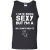 I Hate Being Sexy But I'm Fan So I Can't Help It Chicago White Sox Black T Shirts