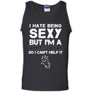 I Hate Being Sexy But I'm Fan So I Can't Help It Chicago White Sox Black T Shirts