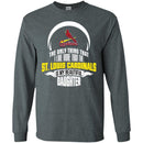 The Only Thing Dad Loves His Daughter Fan St. Louis Cardinals T Shirt