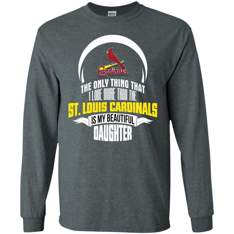 The Only Thing Dad Loves His Daughter Fan St. Louis Cardinals T Shirt
