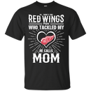 He Calls Mom Who Tackled My Detroit Red Wings T Shirts