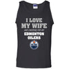I Love My Wife And Cheering For My Edmonton Oilers T Shirts