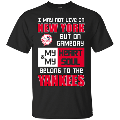 My Heart And My Soul Belong To The New York Yankees T Shirts