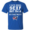 I Hate Being Sexy But I'm Fan So I Can't Help It Columbus Blue Jackets Royal T Shirts