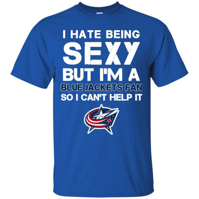I Hate Being Sexy But I'm Fan So I Can't Help It Columbus Blue Jackets Royal T Shirts