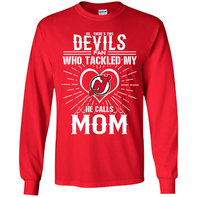 He Calls Mom Who Tackled My New Jersey Devils T Shirts