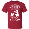 A Big Piece Of My Heart He Is My Pug T Shirts