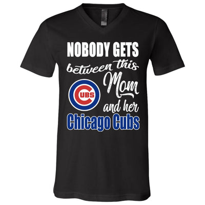 Nobody Gets Between Mom And Her Chicago Cubs T Shirts