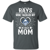 He Calls Mom Who Tackled My Tampa Bay Rays T Shirts