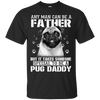 It Takes Someone Special To Be A Pug Daddy T Shirts