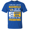 My Heart And My Soul Belong To The Nashville Predators T Shirts