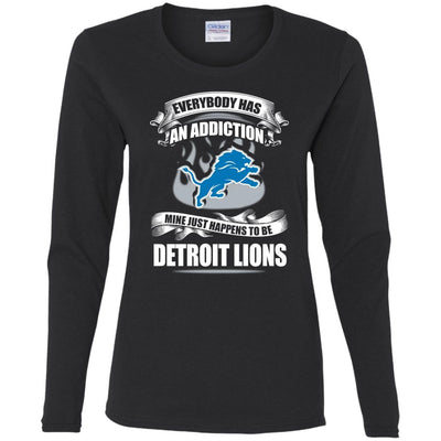 Everybody Has An Addiction Mine Just Happens To Be Detroit Lions T Shirt