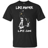 Like Mother Like Son Anaheim Ducks T Shirt