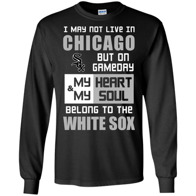 My Heart And My Soul Belong To The Chicago White Sox T Shirts