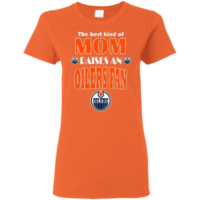 Best Kind Of Mom Raise A Fan Edmonton Oilers T Shirts