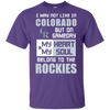My Heart And My Soul Belong To The Colorado Rockies T Shirts