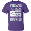 My Heart And My Soul Belong To The Colorado Rockies T Shirts