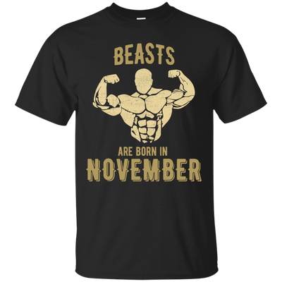 Beast Are Born In November T Shirts