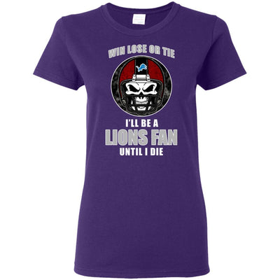 Win Lose Or Tie Until I Die I'll Be A Fan Detroit Lions Royal T Shirts