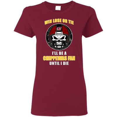 Win Lose Or Tie Until I Die I'll Be A Fan Central Michigan Chippewas Cardinal T Shirts