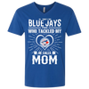 He Calls Mom Who Tackled My Toronto Blue Jays T Shirts