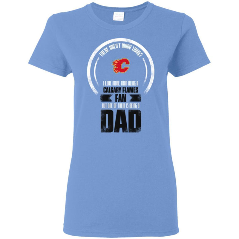 I Love More Than Being Calgary Flames Fan T Shirts