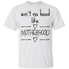 Ain't No Hood Like Mother Hood T Shirts V3