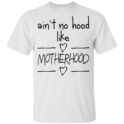 Ain't No Hood Like Mother Hood T Shirts V3