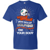 My Miami Dolphins And They'll Never Find Your Body T Shirt