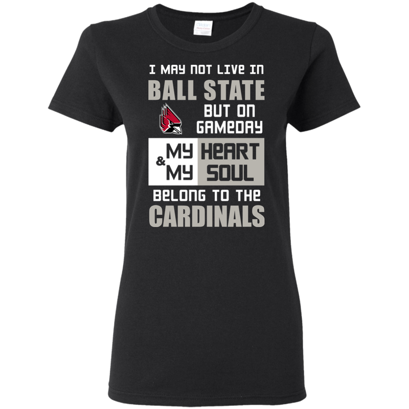 My Heart And My Soul Belong To The Ball State Cardinals T Shirts