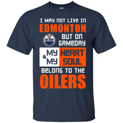 My Heart And My Soul Belong To The Edmonton Oilers T Shirts