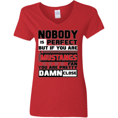 Nobody Is Perfect But If You Are A Mustangs Fan T Shirts