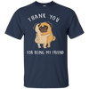 Interesting Black Gifts For Pug T Shirts Thank You For Being My Friend