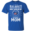 He Calls Mom Who Tackled My Columbus Blue Jackets T Shirts