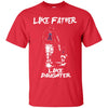 Like Father Like Daughter Los Angeles Angels T Shirts